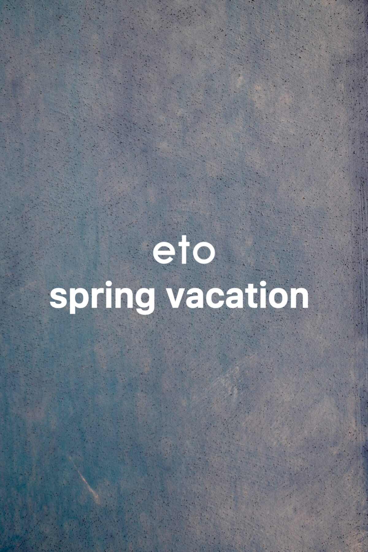 eto spring vacation